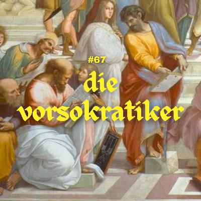 #67 - Die Vorsokratiker