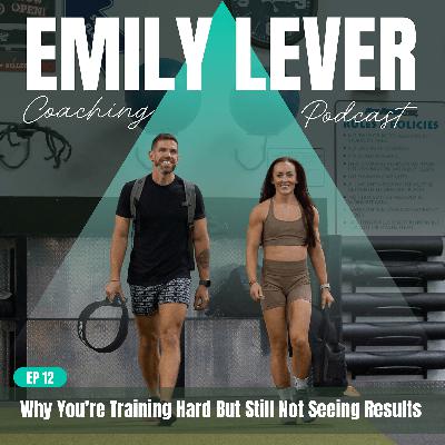 12. Why You're Training Hard But Still Not Seeing Results 12. Why You're Training Hard But Still Not Seeing Results