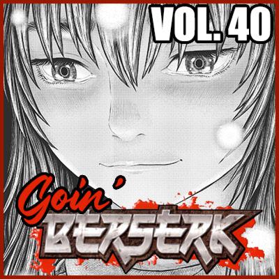Goin’ BERSERK! Episode 38: Fantasia Arc – Elf Island Chapter Part 6 (Vol. 40) Goin’ BERSERK! Episode 38: Fantasia Arc – Elf Island Chapter Part 6 (Vol. 40)