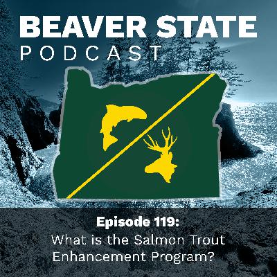 Beaver State Podcast: What is the Salmon and Trout Enhancement Program?