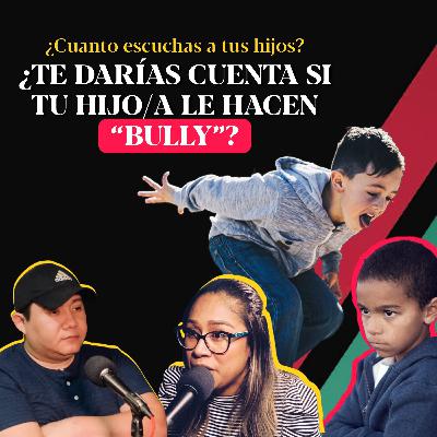 ¿Te Darias Cuenta Si Tu Hijo/a Le Estan Haciendo Bully? - Podcast Cristiano