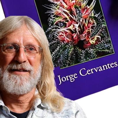 Jorge Cervantes | Legendary Cannabis Horticulturist