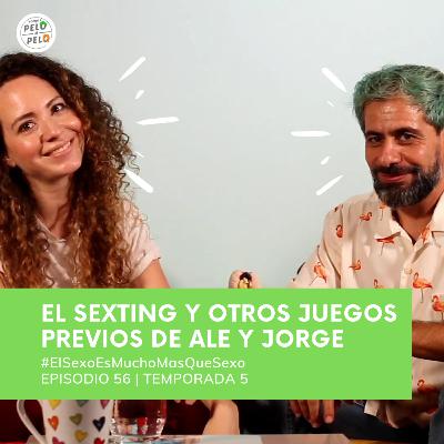 Ep 56 T5 Sexting: El Sexting y otros juegos previos de Ale y Jorge Vamos Pelo a Pelo