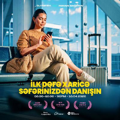 İlk dəfə xaricə səfərinizdən danışın 10.04.2026