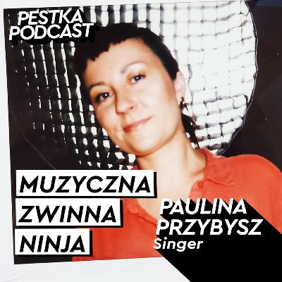 ALTERNATYWA NIE ISTNIEJE, ISTNIEJE SZTUKA I CZEŚĆ - Paulina Przybysz - #92