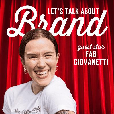 Let's Talk About Brand with Fab Giovanetti Let's Talk About Brand with Fab Giovanetti