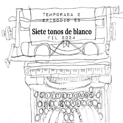 Episodio 23: FIL 2024 Episodio 23: FIL 2024