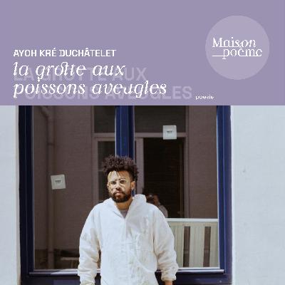 Rencontre avec Ayoh Kré Duchâtelet - La Grotte aux poissons aveugles
