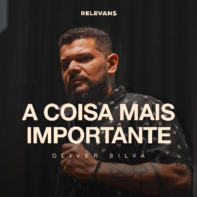 A coisa mais importante - Oliver Silva A coisa mais importante - Oliver Silva
