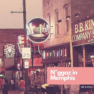 N*ggas in Memphis! N*ggas in Memphis!