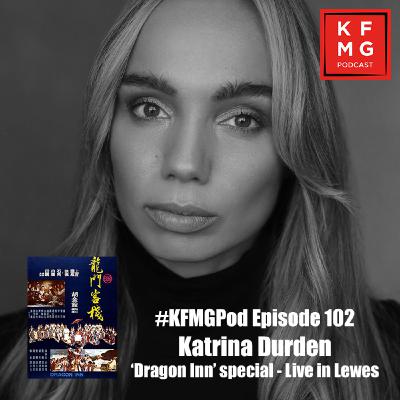 Episode 102 - Katrina Durden | Live in Lewes, 'Dragon Inn' special Episode 102 - Katrina Durden | Live in Lewes, 'Dragon Inn' special