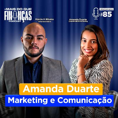 EPISÓDIO #85 AMANDA DUARTE - MARKETING E COMUNICAÇÃO EPISÓDIO #85 AMANDA DUARTE - MARKETING E COMUNICAÇÃO