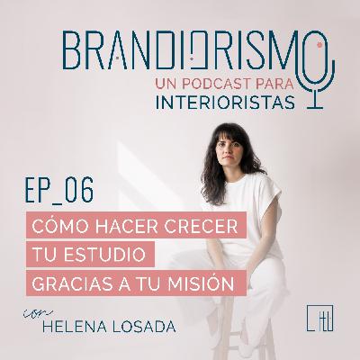 Ep_06 | Cómo hacer crecer tu estudio de interiorismo o decoración gracias a tu misión