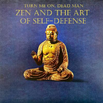 2024.24 Zen and the Art of Self-Defense