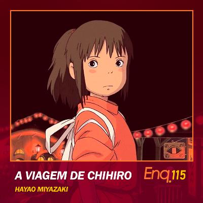 Enq. 115 - A Viagem de Chihiro com Bea Góes