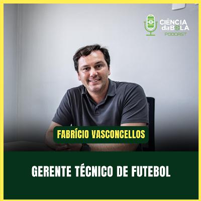 #195: O QUE FAZ O GERENTE TÉCNICO DE FUTEBOL? | Fabrício Vasconcellos