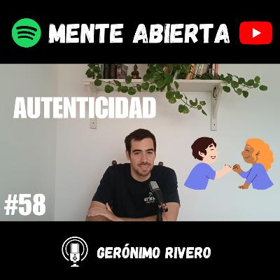 #58: AUTENTICIDAD: Sus dificultades y oportunidades para el crecimiento personal #58: AUTENTICIDAD: Sus dificultades y oportunidades para el crecimiento personal