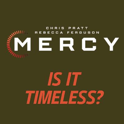 MERCY Movie Discussion | Is It Timeless? | *SPOILERS