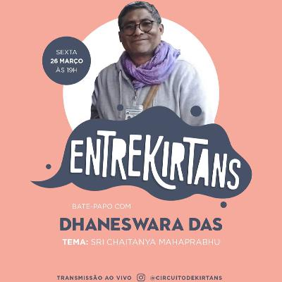 Entrekirtans #21 - Sri Chaitanya Mahaprabhu - Dhaneswara Das Entrekirtans #21 - Sri Chaitanya Mahaprabhu - Dhaneswara Das