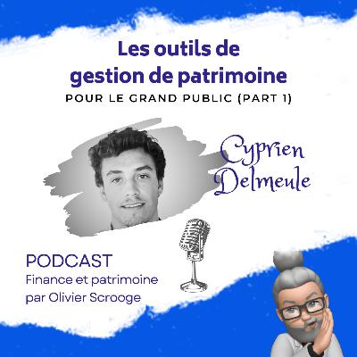 S1E18 ➡️ Quels outils pour gérer vos finances et votre patrimoine ? Part 1 🎙 Cyprien Delmeule