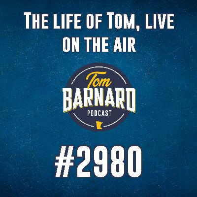 The life of Tom, live on the air - #2980