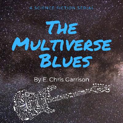 Ch 26 - The Multiverse Blues - Rambling on My Mind