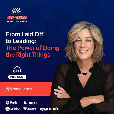 From Laid Off to Leading: The Power of Doing the Right Things with Kristie Jones