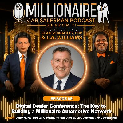 EP 11:05 Digital Dealer Conference: The Key to Building a Millionaire Automotive Network