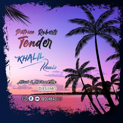 Patrice Roberts - Tender (DJ Khalil Remix)