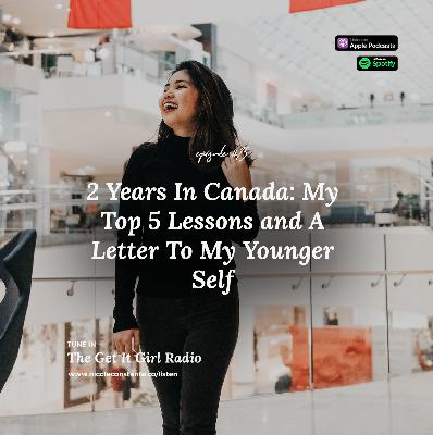 2 Years In Canada: My Top 5 Lessons and A Letter To My Younger Self 2 Years In Canada: My Top 5 Lessons and A Letter To My Younger Self