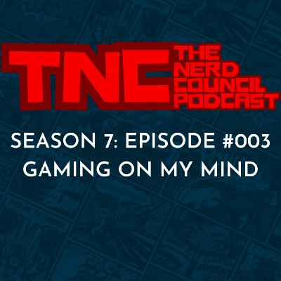Season 7: Episode #003 - Gaming On My Mind