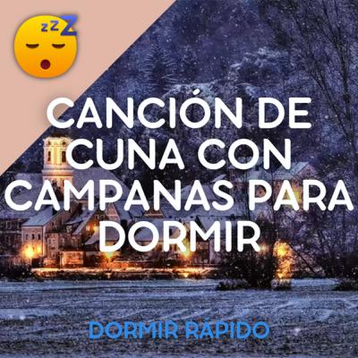 😴👶 CANCIÓN DE CUNA con CAMPANAS para DORMIR 😴👶 CANCIÓN DE CUNA con CAMPANAS para DORMIR