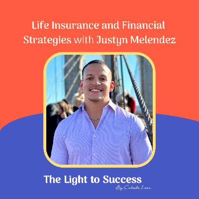 Life Insurance and Financial  Strategies with Justyn Melendez Life Insurance and Financial  Strategies with Justyn Melendez