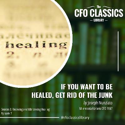 S3 E7: "If You Want To Be Healed, Get Rid of the Junk" by Joseph Nunziato