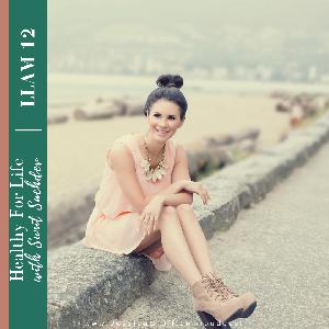 Episode 12: How to Be Healthy for Life Episode 12: How to Be Healthy for Life