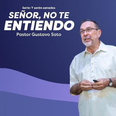 300 - Señor no te entiendo - Pastor Gustavo Soto