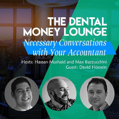 The Dental Money Lounge - EP 13 Necessary Conversations with Your Accountant with David Hossein