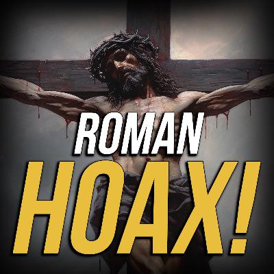 Jesus: Roman Hoax or Risen Messiah? Jesus: Roman Hoax or Risen Messiah?