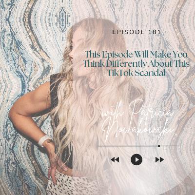 181. This Episode Will Make You Think Differently About This TikTok Scandal 181. This Episode Will Make You Think Differently About This TikTok Scandal