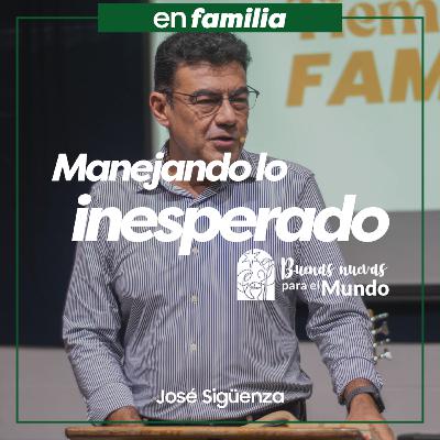 319 - Manejando lo inesperado - José Sigüenza 319 - Manejando lo inesperado - José Sigüenza