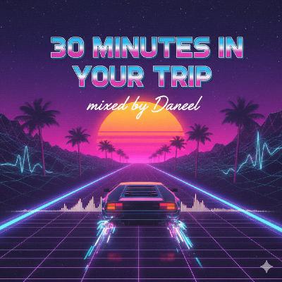 30 minutes in your trip 003 @ Mixed by Daneel