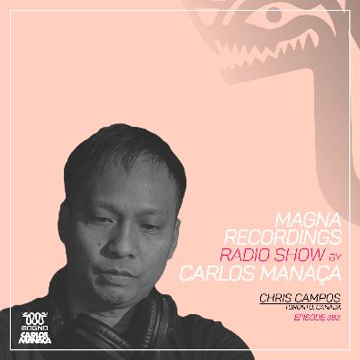 Magna Recordings Radio Show 383 | Chris Campos (Toronto) Canada