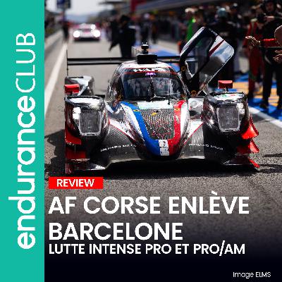Chadwick-end de course est plein de surprises ! Debrief 4h Barcelone ELMS #EC56