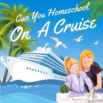 Homeschooling on a Cruise Homeschooling on a Cruise