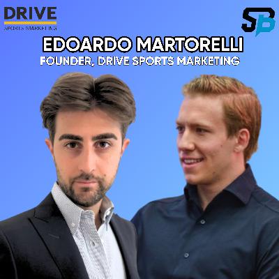 #62: Edoardo Martorelli | Founder & Executive Director, Drive Sports Marketing