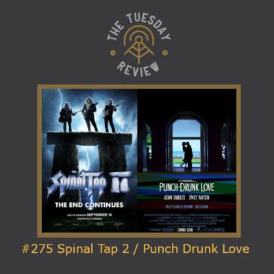 #275 Spinal Tap 2 / Punch-Drunk Love