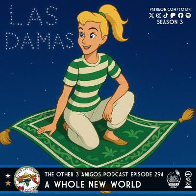 Episode 294 - Las Damas - A Whole New World