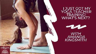 I just got my yoga teacher training! What's next? I just got my yoga teacher training! What's next?