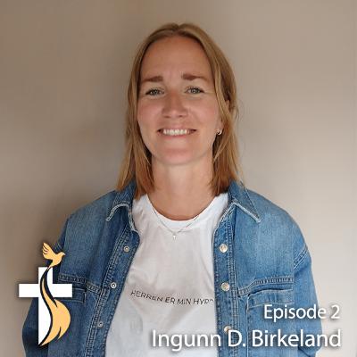 Ep 2 | Ingunn Draugedal Birkeland Vitnesbyrd