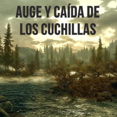 Auge y caída de los Cuchillas
